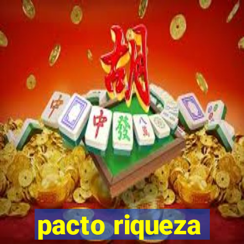pacto riqueza